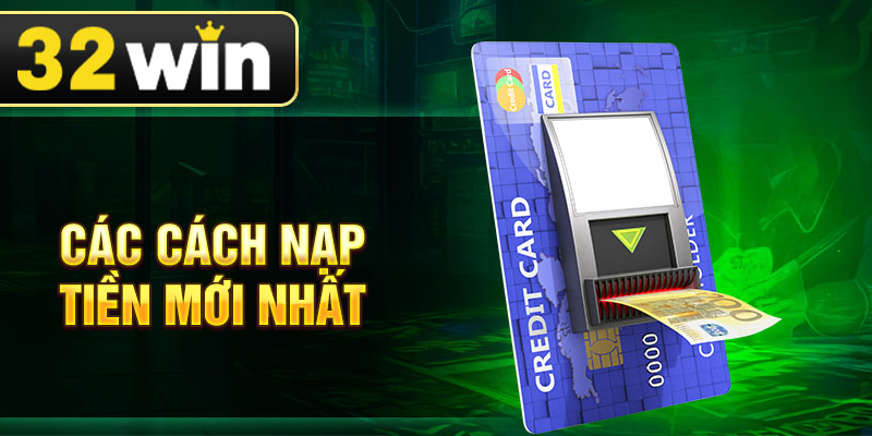 Các cách nạp tiền mới nhất