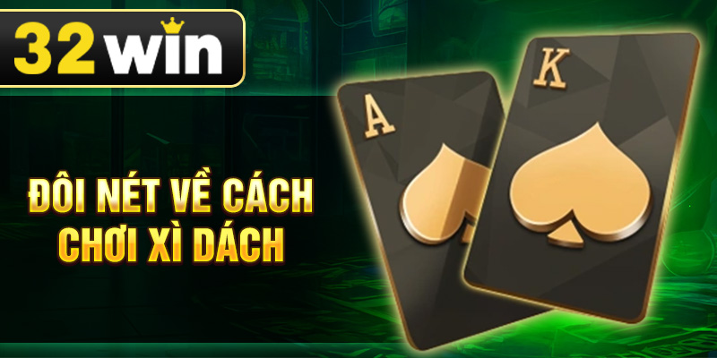 Đôi nét về cách chơi xì dách