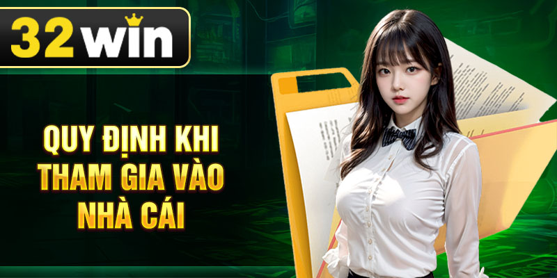 Quy định khi tham gia vào nhà cái