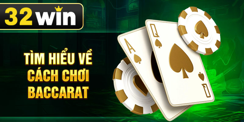 Tìm hiểu về cách chơi baccarat
