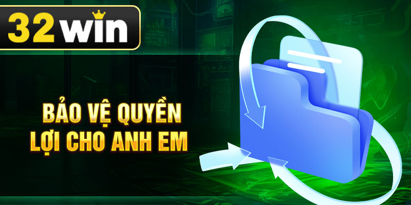Bảo vệ quyền lợi cho anh em