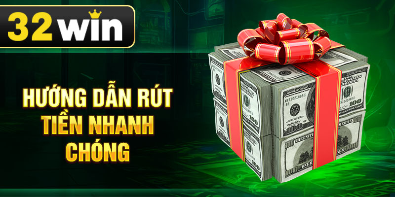 Hướng dẫn rút tiền nhanh chóng