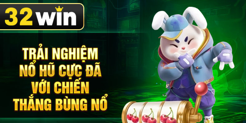 Trải nghiệm nổ hũ cực đã với chiến thắng bùng nổ