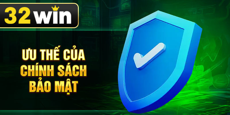 Ưu thế của chính sách bảo mật