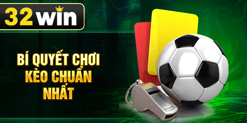 Bí quyết chơi kèo chuẩn nhất