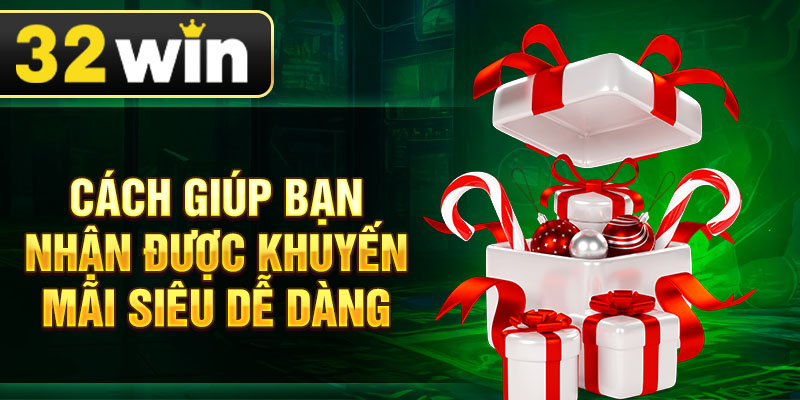 Cách giúp bạn nhận được khuyến mãi siêu dễ dàng
