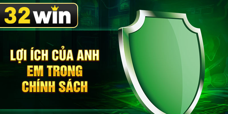 Lợi ích của anh em trong chính sách