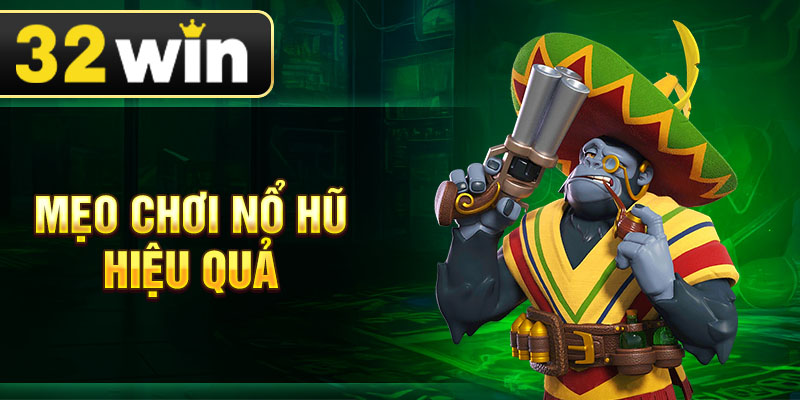 Mẹo chơi nổ hũ hiệu quả
