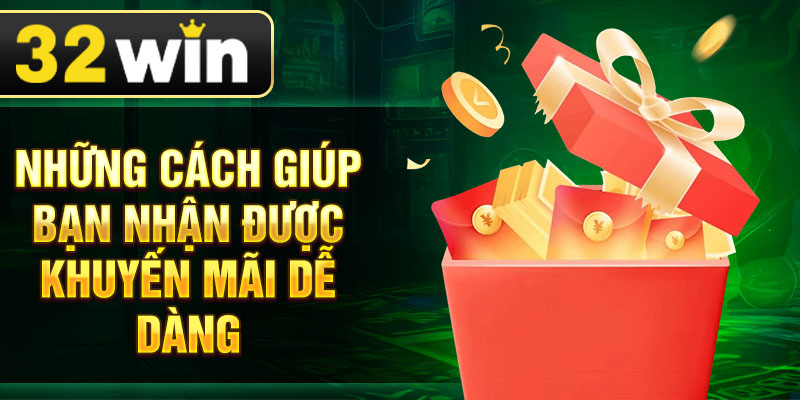 Những cách giúp bạn nhận được khuyến mãi dễ dàng