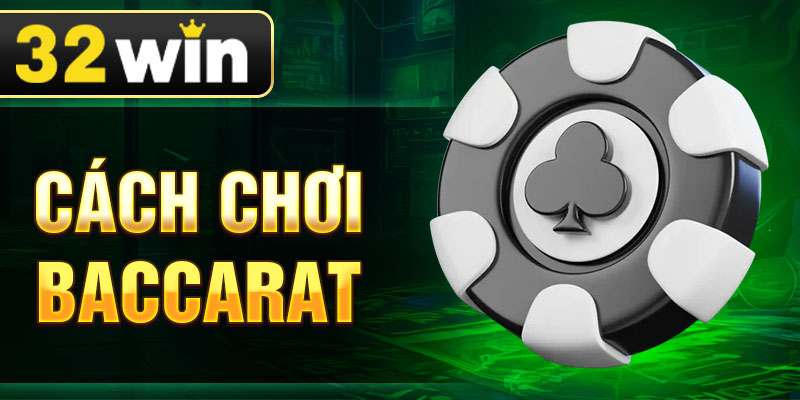 Cách Chơi Baccarat - Bí Quyết Để Đọc Bài Chuẩn Nhất