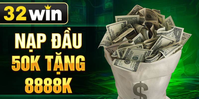 Nạp Đầu 50k Tặng 8888k - Với Những Phần Quà Đặc Biệt